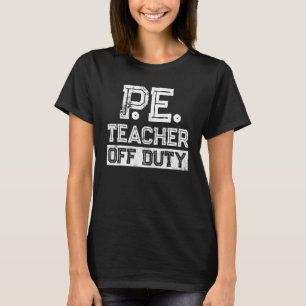 PE Physical Education Teacher Off 3 T-Shirt
