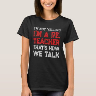 PE Physical Education Teacher Talk 2 T-Shirt