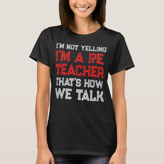 PE Physical Education Teacher Talk 2 T-Shirt (Front)