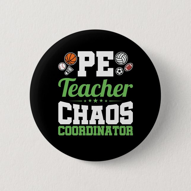 PE Teacher Chaos Coordinator 6 Cm Round Badge (Front)