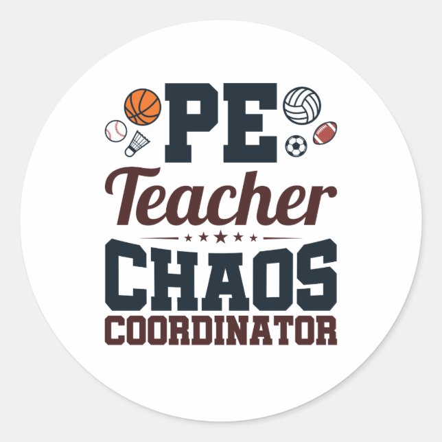 PE Teacher Chaos Coordinator Classic Round Sticker (Front)