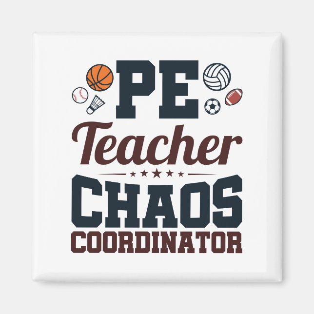 PE Teacher Chaos Coordinator Magnet (Front)