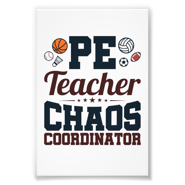 PE Teacher Chaos Coordinator Photo Print (Front)