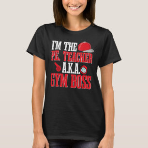 PE Teacher Gym Boss Physical Education Instructor T-Shirt