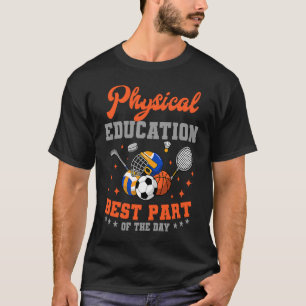 PE Teacher Gym Coach Physical Education Best Part T-Shirt