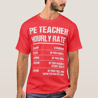 PE Teacher Hourly Rate Funny Birthday Gift T-Shirt
