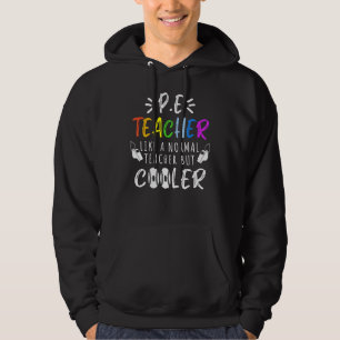 PE Teacher like a normal teacher but cooler back t Hoodie