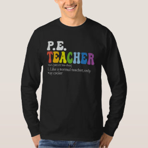 PE teacher Physical Education Teacher Definition g T-Shirt