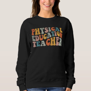 PE Teacher Vintage retro groovy Physical Education Sweatshirt