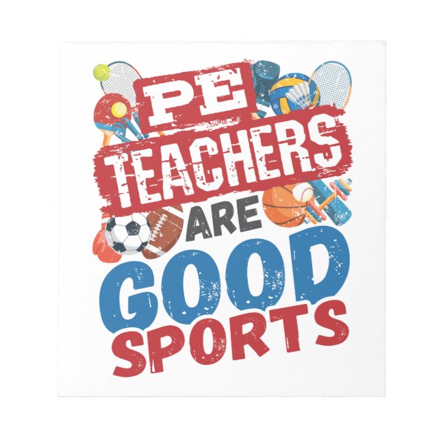 PE Teachers Are Good Sports Phys Ed Teacher Notepad (Front)