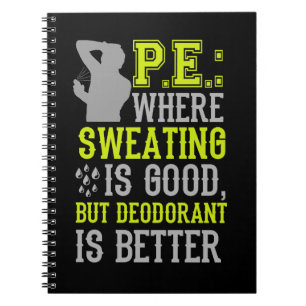 PE Where Sweating is Good Funny Physical Education Notebook