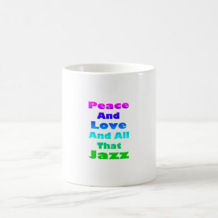 Peace and Love and All that Jazz Coffee Mug