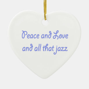Peace and Love and all That Jazz Ornament