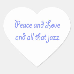 Peace and Love and all That Jazz Sticker