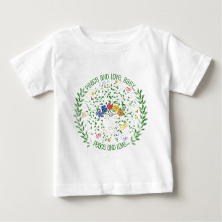Peace and Love, Baby... Baby T-Shirt