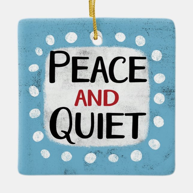 Peace And Quiet Ornament (Front)