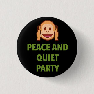 PEACE AND QUIET PARTY 3 CM ROUND BADGE