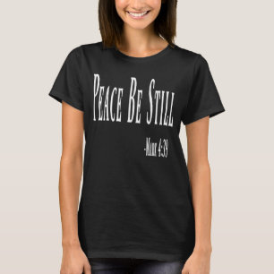 Peace Be Still For Women And Men T-Shirt