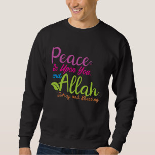 Peace Be Upon You And Allah Mercy And Blessing Sweatshirt