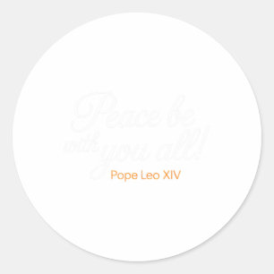 Peace Be With You All Pope Leo Xiv Quote  Classic Round Sticker