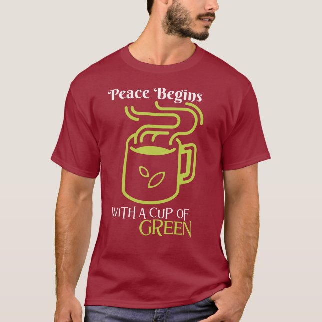 Peace Begins with the Cup of Green — Serene Sips, T-Shirt (Front)