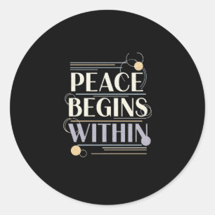 Peace Begins Within Calm Mindfulness Lifestyle Classic Round Sticker