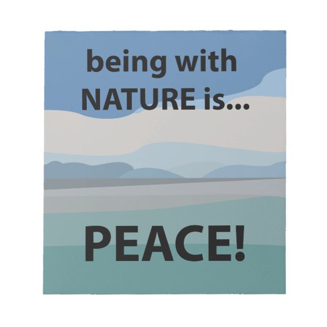Peace Being With Nature is Peace Notepad (Front)