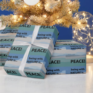 Peace Being With Nature is Peace Wrapping Paper