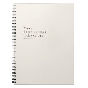 Peace Doesn't Always Look Exciting Notebook