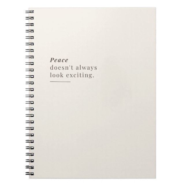Peace Doesn't Always Look Exciting Notebook (Front)
