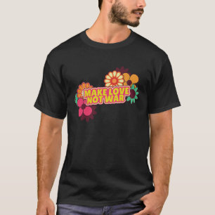 Peace Hippie Anti War Make Love Not War Quote T-Shirt