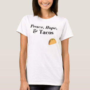 Peace, Hope, & Tacos Shirt