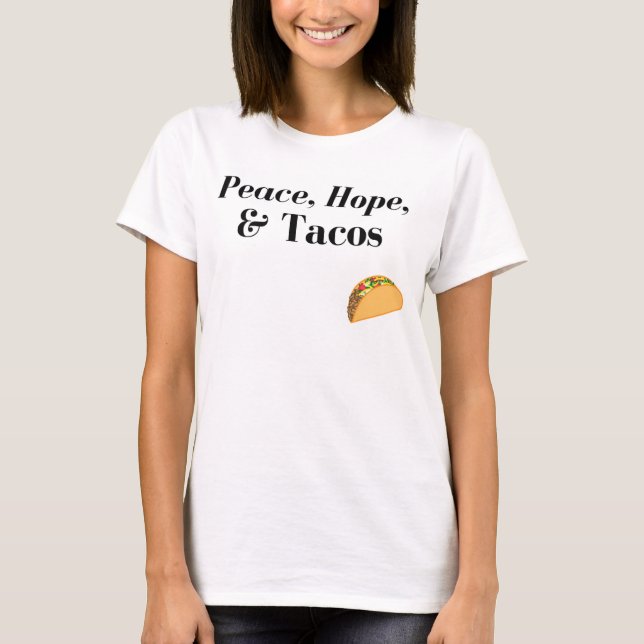 Peace, Hope, & Tacos Shirt (Front)
