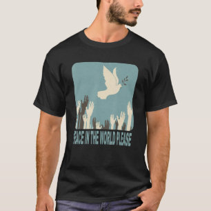 Peace In The World Please No War T-Shirt