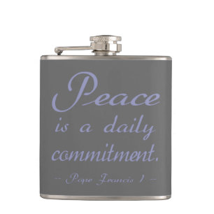 Peace Is A Daily Commitment Quote Hip Flask