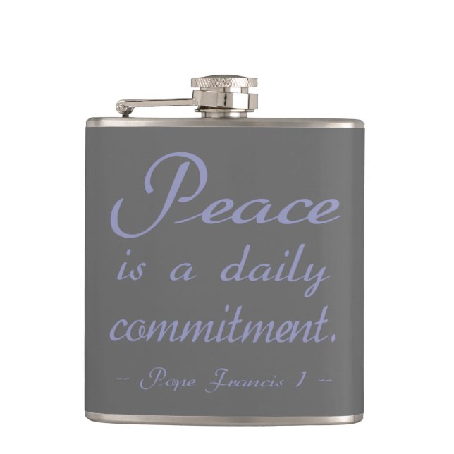 Peace Is A Daily Commitment Quote Hip Flask (Front)