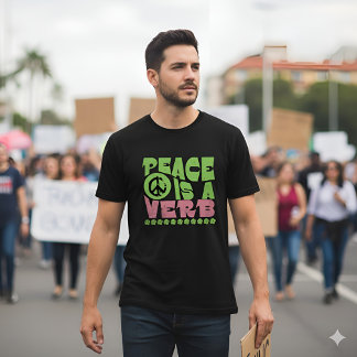 "Peace Is A Verb" Empowering Inspirational Quote T-Shirt