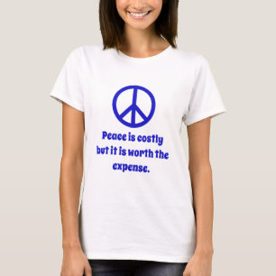 Peace Is Costly T-Shirt