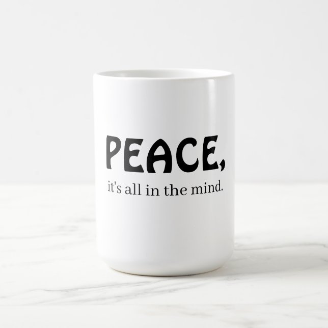 Peace, it's all in the mind coffee mug (Center)