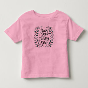 Peace, Joy & Holiday Spirit Toddler T-Shirt