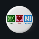 Peace Love 21 6 Cm Round Badge<br><div class="desc">21st Birthday! Cute.</div>