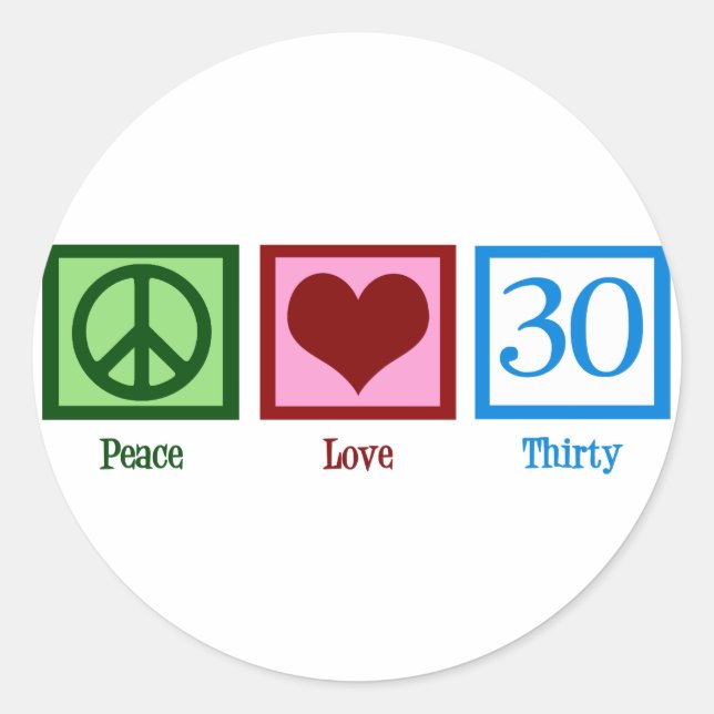 Peace Love 30th Birthday Cute Party Classic Round Sticker (Front)