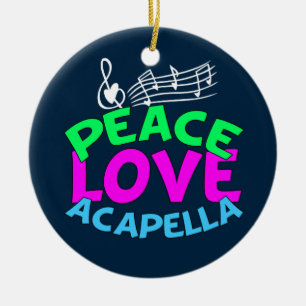Peace Love Acapella Ceramic Ornament