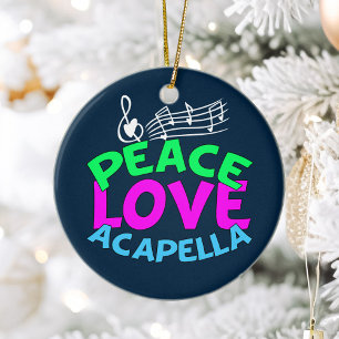 Peace Love Acapella Ceramic Ornament