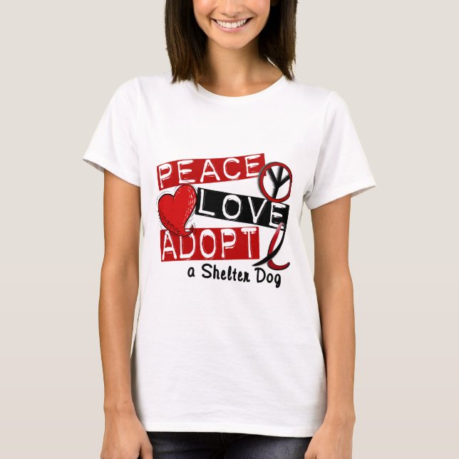 PEACE LOVE ADOPT A Shelter Dog T-Shirt (Front)