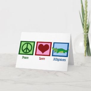 Peace Love Alligators Card