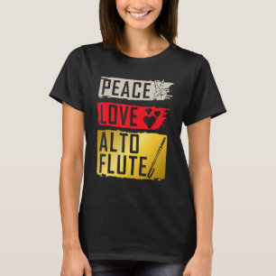 Peace Love Alto Flute Musical Instrument Alto Flut T-Shirt