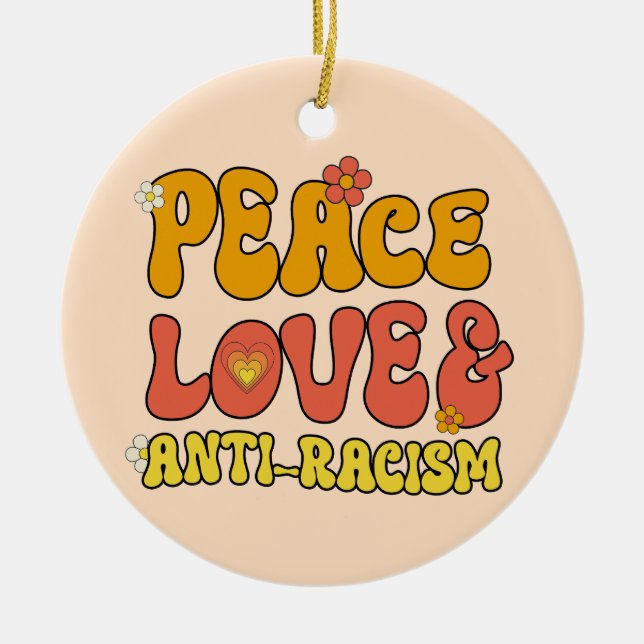 Peace Love and Anti-Racism Ceramic Ornament (Front)