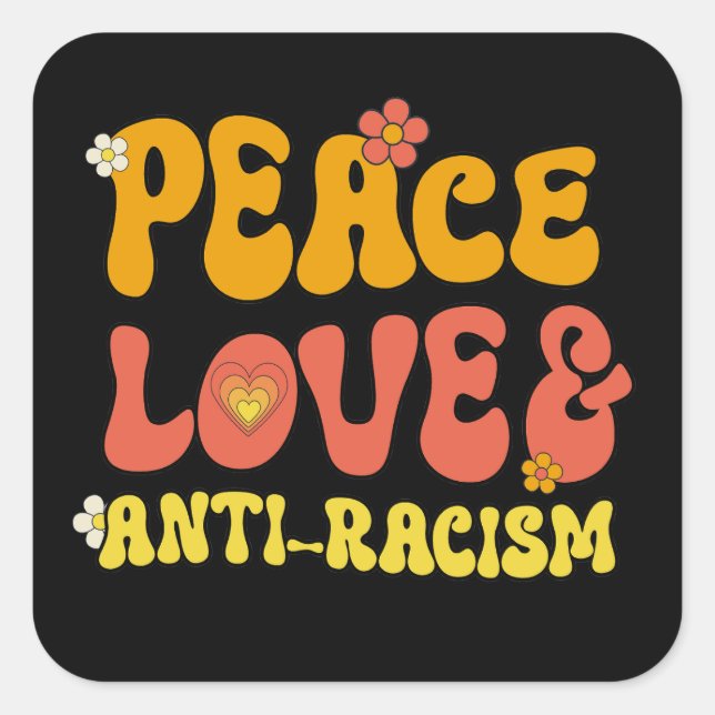 Peace Love and Anti-Racism Square Sticker (Front)