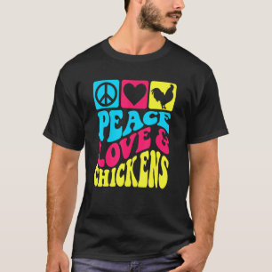 Peace Love And Chickens For Egg Farmers Raising Ch T-Shirt